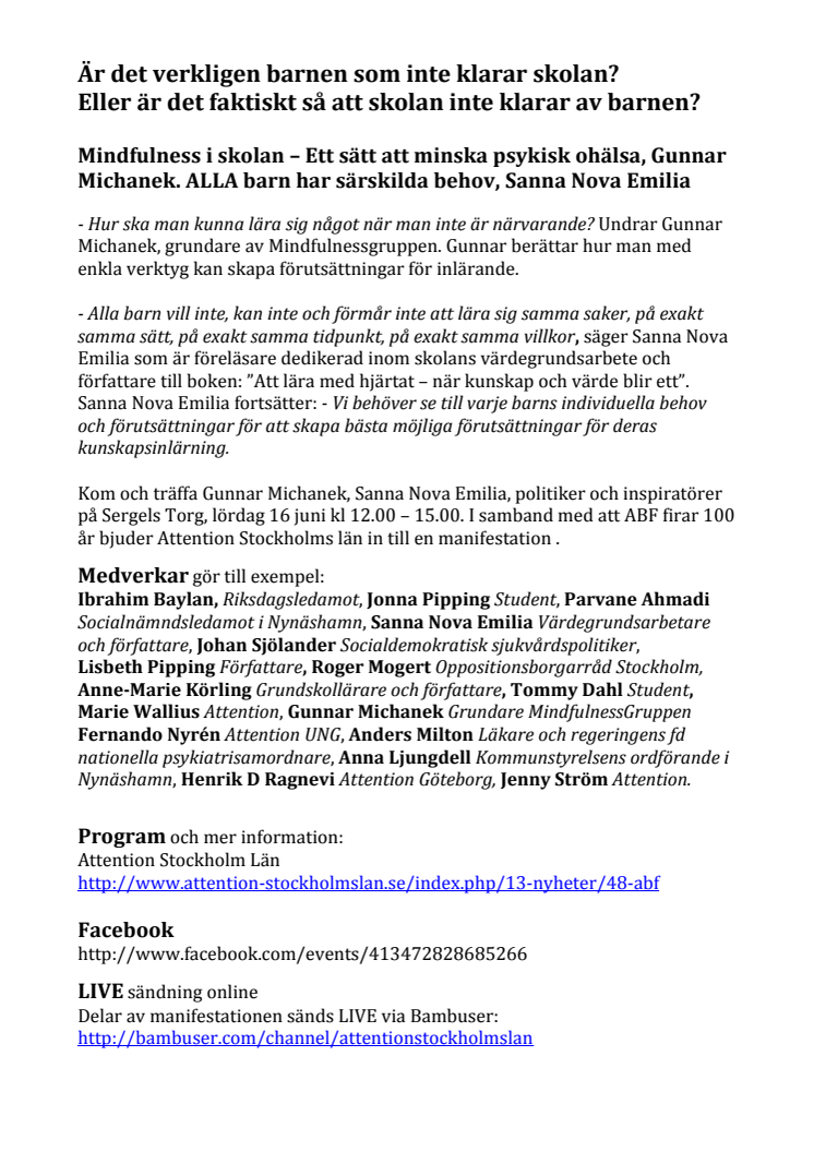 Mindfulness i skolan – Ett sätt att minska psykisk ohälsa! Gunnar Michanek. ALLA barn har särskilda behov, Sanna Nova Emilia
