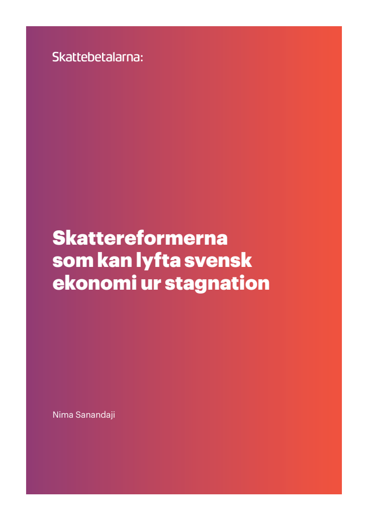 Skattereformerna som kan lyfta Sverige ur stagnation