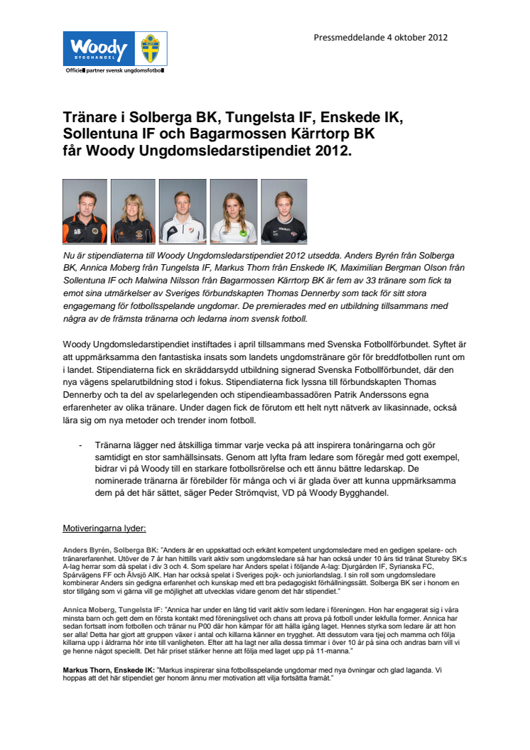 Tränare i Solberga BK, Tungelsta IF, Enskede IK, Sollentuna IF och Bagarmossen Kärrtorp BK  får Woody Ungdomsledarstipendiet 2012 