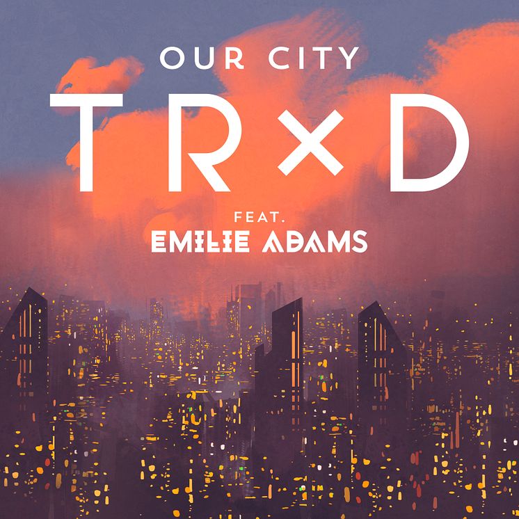 TRXD Our City feat Emilie Adams - cover 