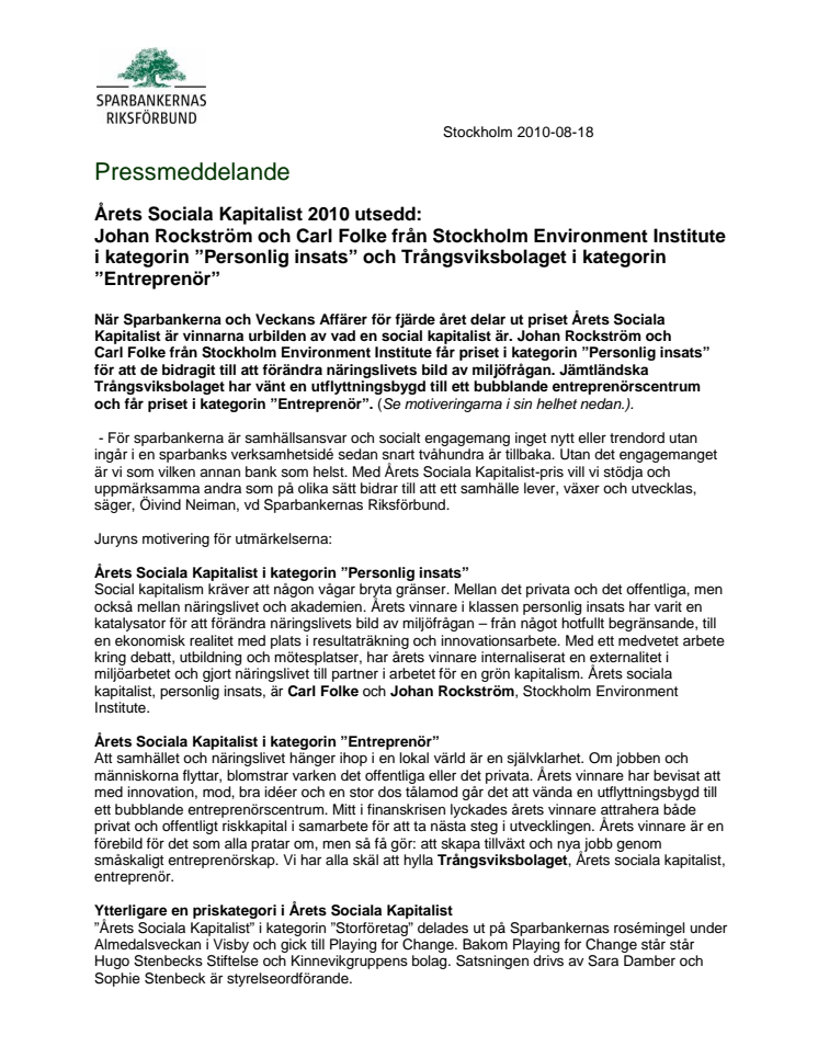 Årets Sociala Kapitalist 2010 utsedd: Johan Rockström och Carl Folke från Stockholm Environment Institute i kategorin ”Personlig insats” och Trångsviksbolaget i kategorin ”Entreprenör”