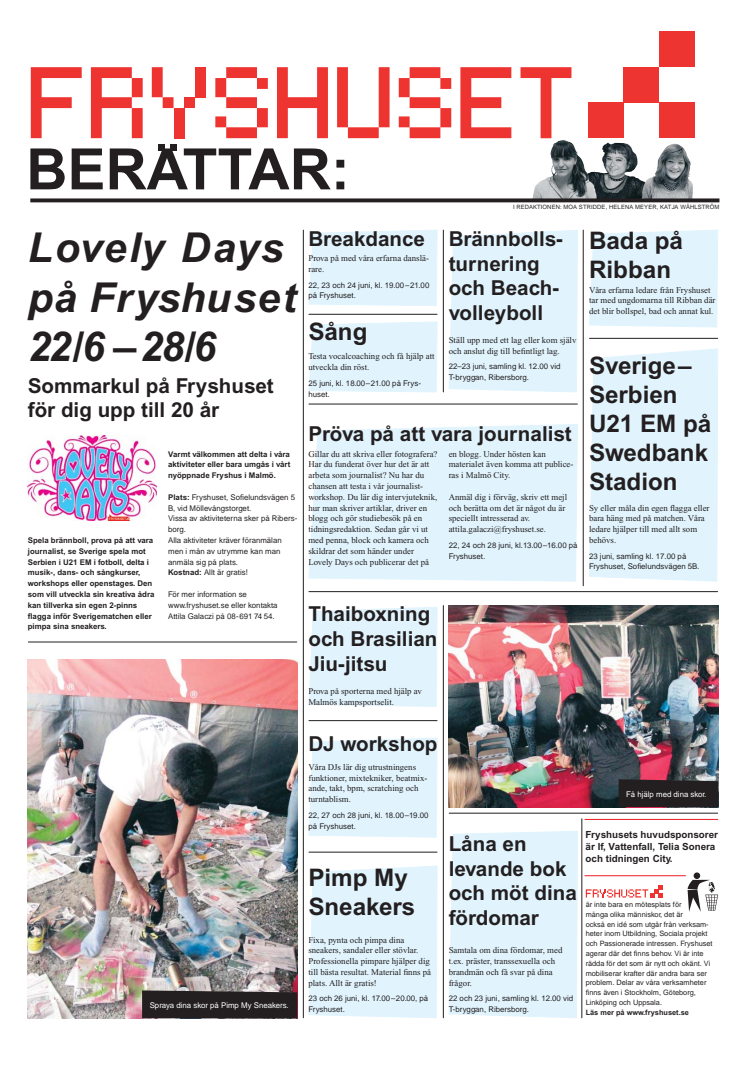 Lovely Days på nyöppnade Fryshuset i Malmö 22 - 28 juni