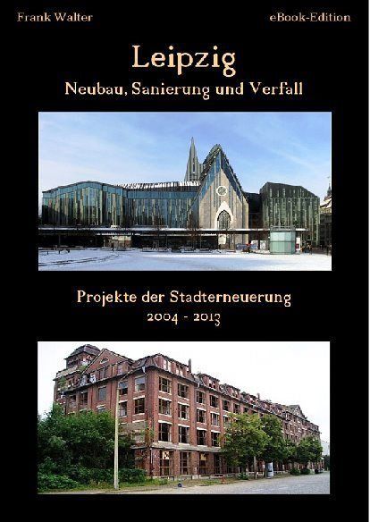 „Leipzig - Neubau, Sanierung und Verfall"