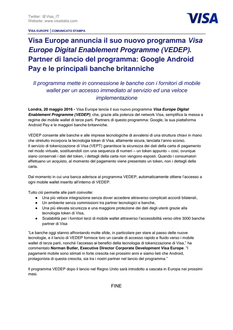 Visa Europe annuncia il suo nuovo programma Visa Europe Digital Enablement Programme (VEDEP). Partner di lancio del programma: Google Android Pay e le principali banche britanniche