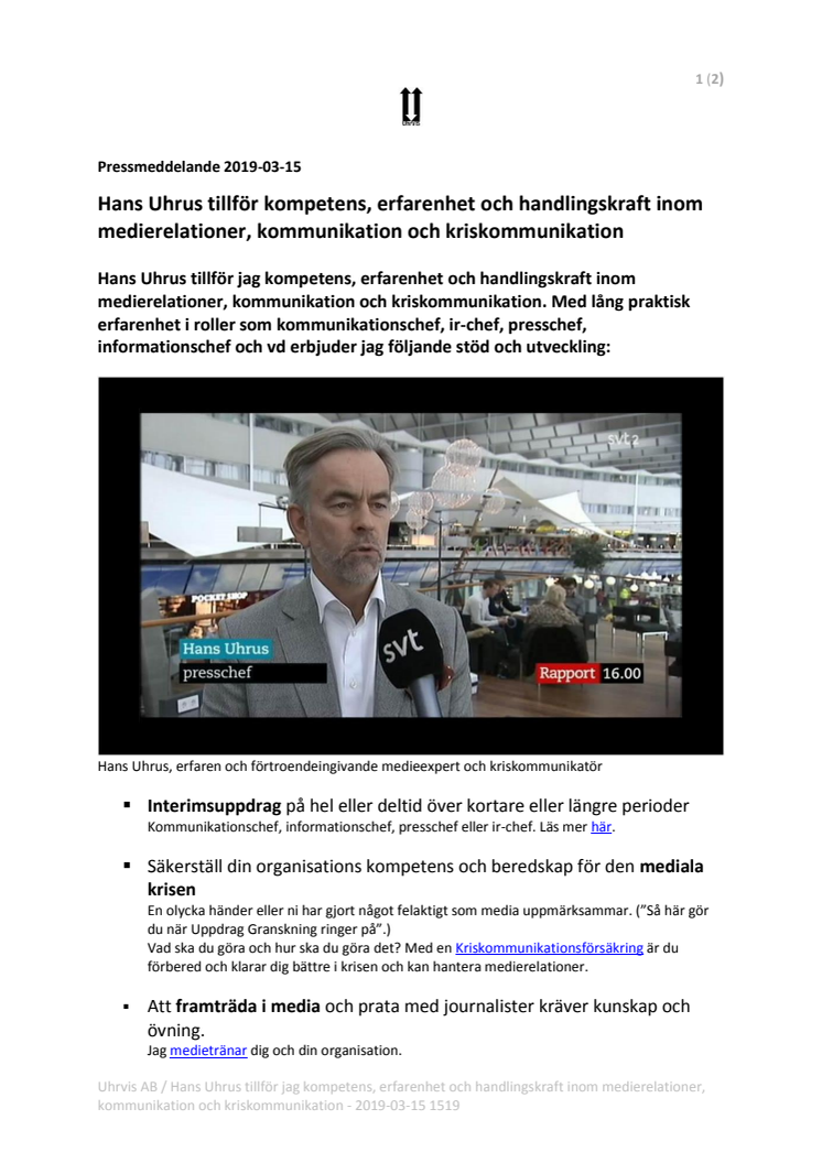 Hans Uhrus tillför kompetens, erfarenhet och handlingskraft inom medierelationer, kommunikation och kriskommunikation