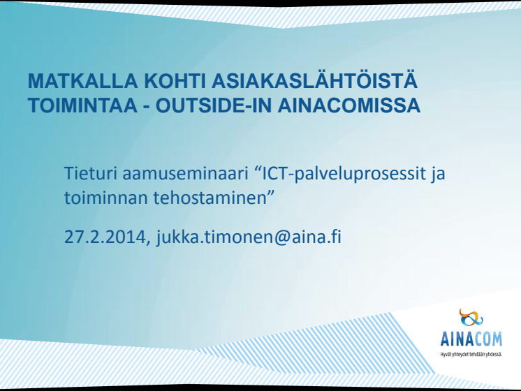 ICT-palveluprosessit ja toiminnan tehostaminen: Jukka Timonen, "Matkalla kohti asiakaslähtöistä toimintaa"
