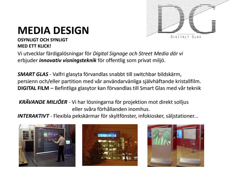 Vi lanserar digital avskärmning för en bredare publik, alla ska få möjligheten att få leka James Bond!