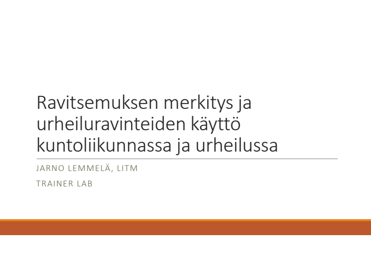 Ravitsemuksen merkitys ja urheiluravinteiden käyttö kuntoliikunnassa ja urheilussa_Jarno Lemmelä