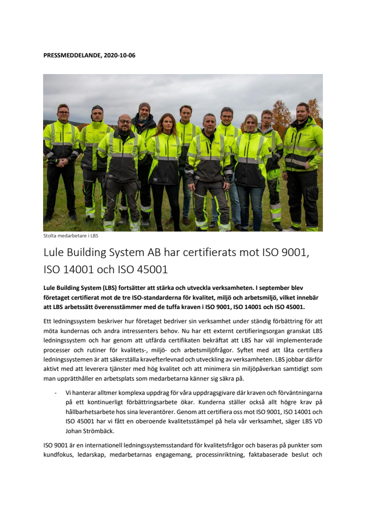 Lule Building System AB har certifierats mot ISO 9001, ISO 14001 och ISO 45001