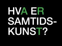 «Hva er samtidskunst?»