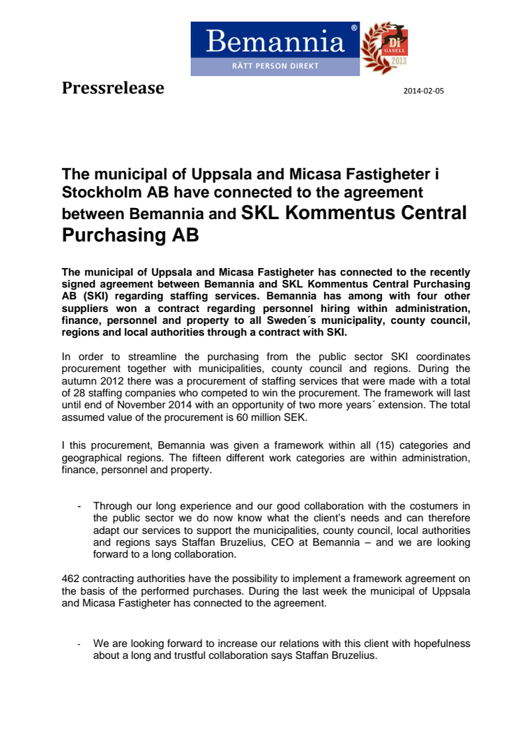 The municipal of Uppsala and Micasa Fastigheter i Stockholm AB have connected to the agreement between Bemannia and SKL Kommentus Central Purchasing AB