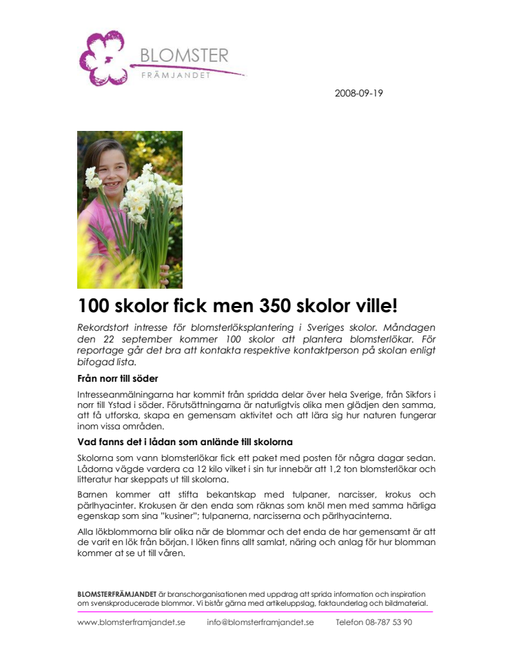 100 skolor fick men 350 skolor ville!