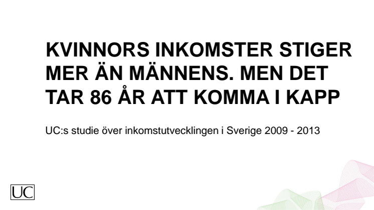 Kvinnors inkomster stiger mer än männen. Men det tar 86 år att komma i kapp.