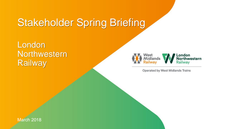 London Northwestern Railway Stakeholder Briefing Spring 2018