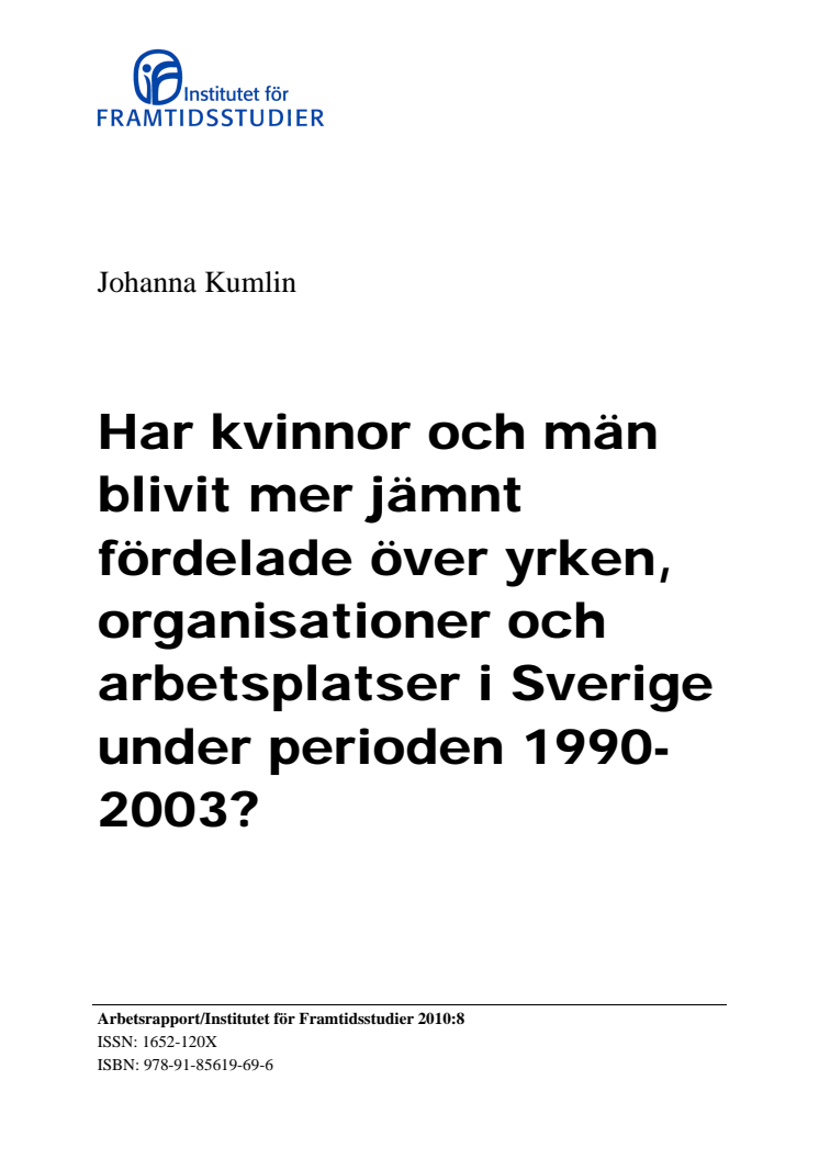 Har kvinnor och män blivit mer jämnt fördelade över yrken, organisationer och arbetsplatser i Sverige under perioden 1990-2003? 