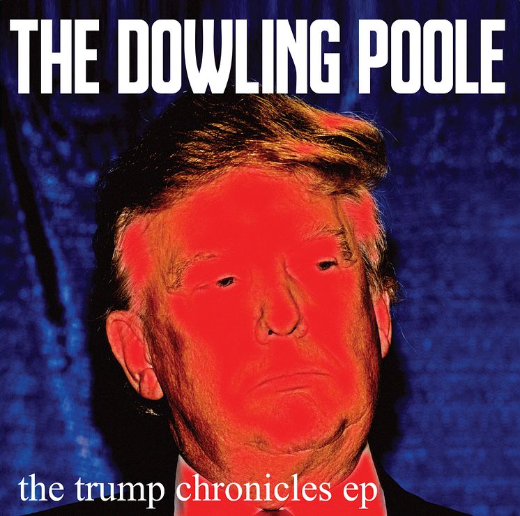 The Trump Chronicles EP - The Dowling Poole