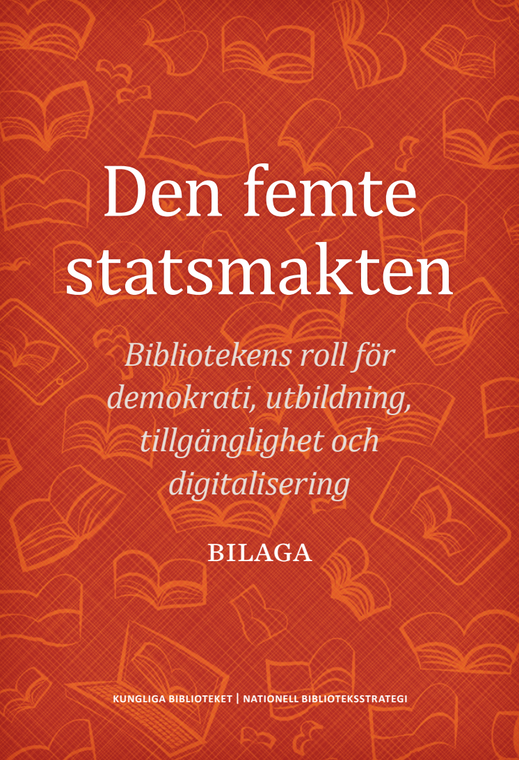 Den femte statsmakten - Bibliotekens roll för demokrati, utbildning, tillgänglighet och digitalisering. BILAGA