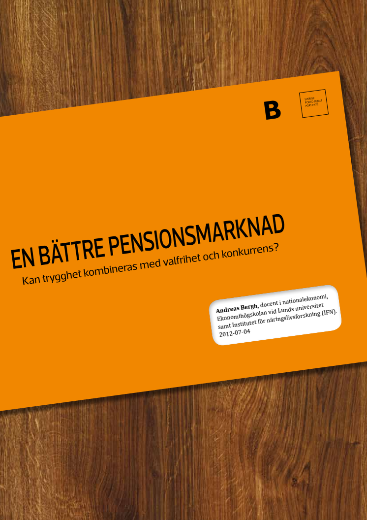 En bättre pensionsmarknad - kan trygghet kombineras med valfrihet och konkurrens?