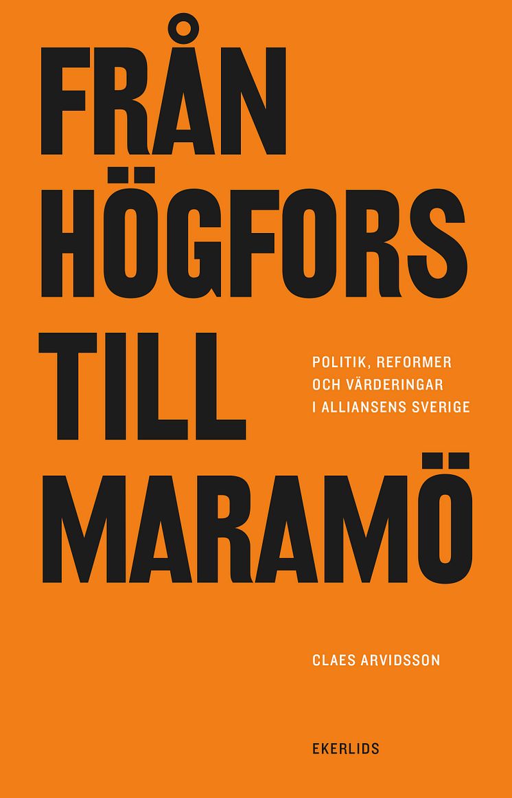 Omslag till boken Från Högfors till Maramö - politik reformer och värderingar i Alliansens Sverige