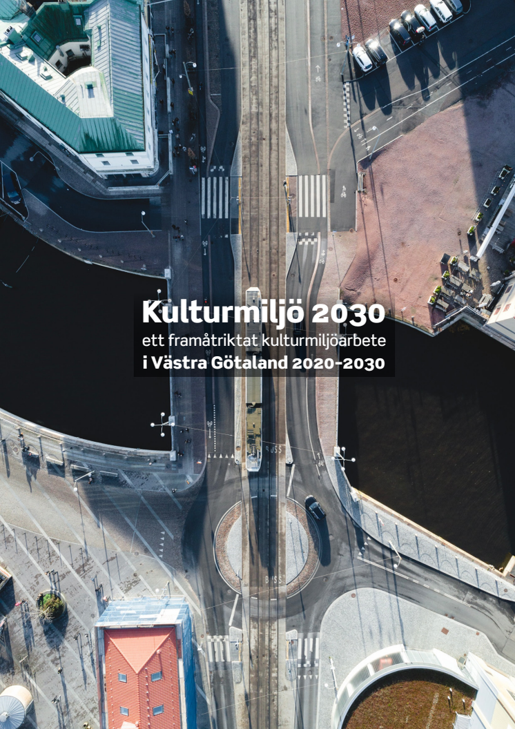 Kulturmiljö 2030 - ett framåtriktat kulturmiljöarbete i Västra Götaland 2020-2030