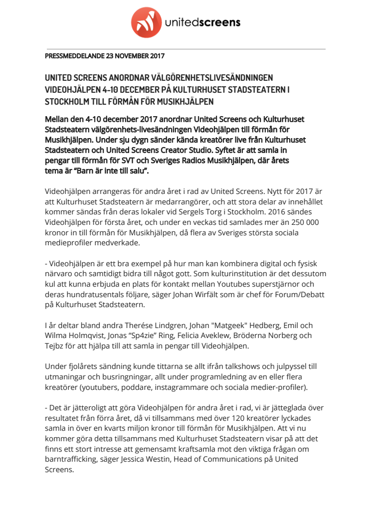 United Screens anordnar välgörenhetslivesändningen Videohjälpen 4-10 december på Kulturhuset Stadsteatern i Stockholm till förmån för Musikhjälpen