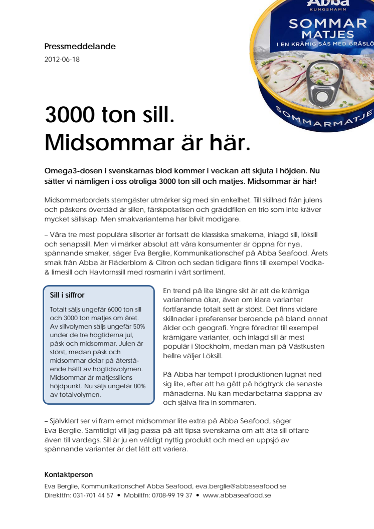 3000 ton sill. Midsommar är här.