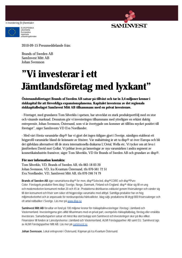 ”Vi investerar i ett Jämtlandsföretag med lyxkant”