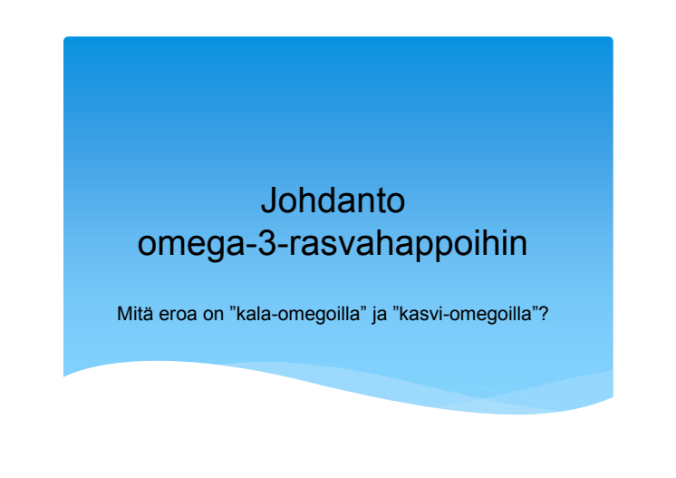 Erikoislääkäri Eeva Kari: Johdanto omega-3-rasvahappoihin