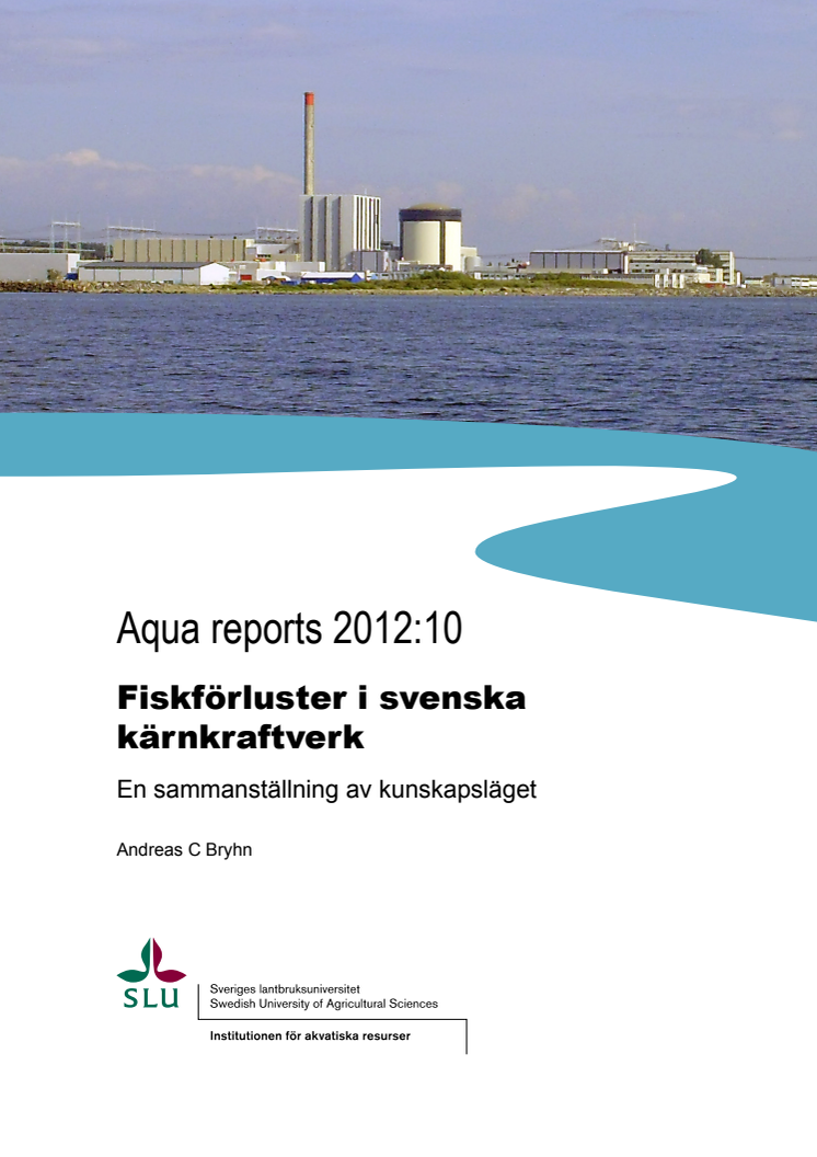 Aqua reports 2012:10 Fiskförluster i svenska kärnkraftverk En sammanställning av kunskapsläget