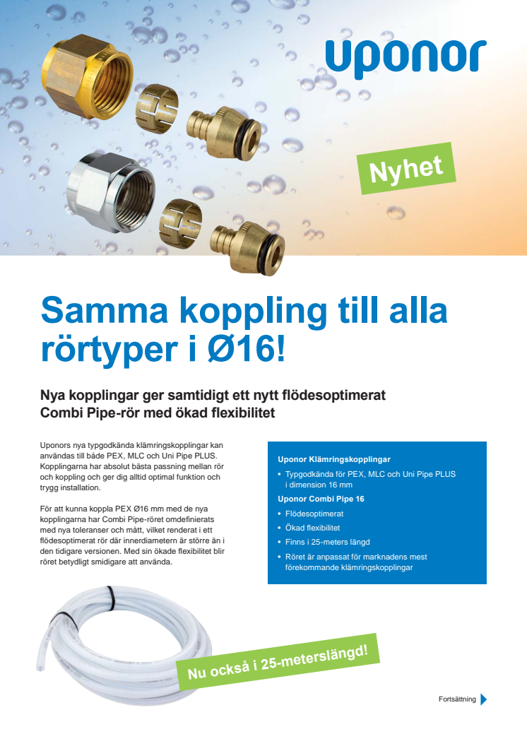 Samma koppling till alla rörtyper i Ø16!