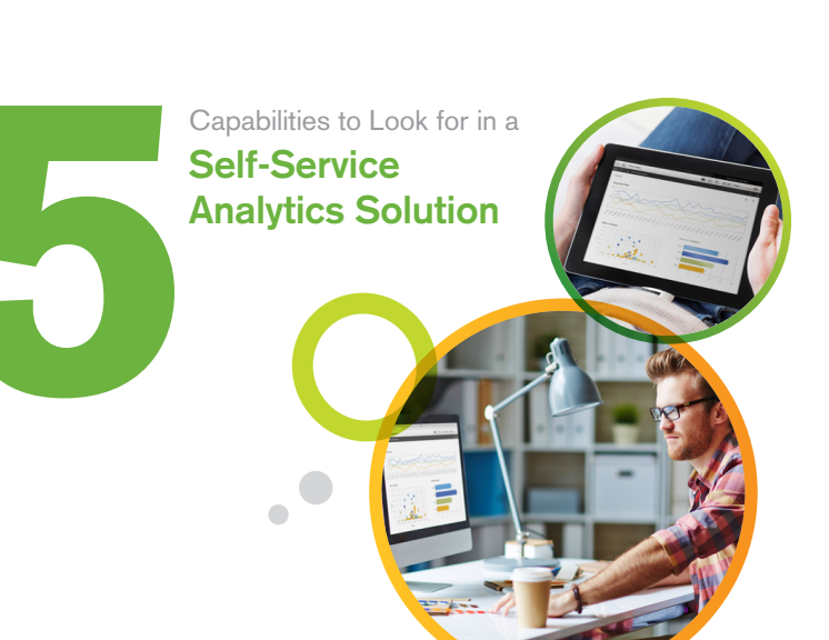 5 capabilities to look for in a Self-Service Analytics Solution