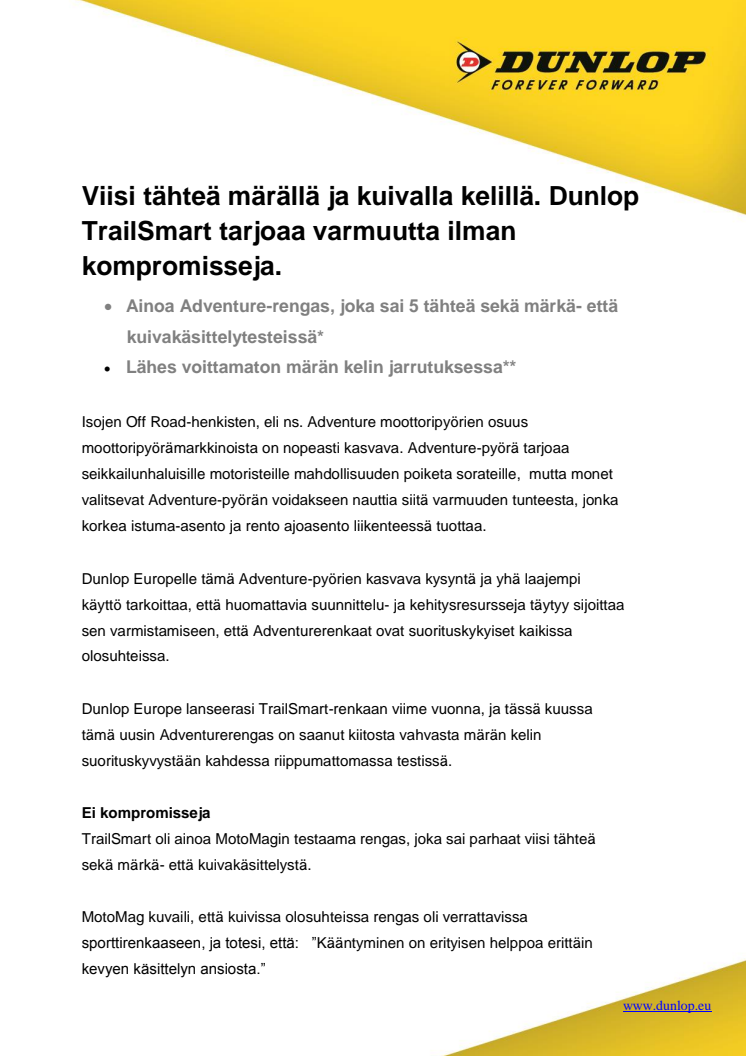 Viisi tähteä märällä ja kuivalla kelillä. Dunlop TrailSmart tarjoaa varmuutta ilman kompromisseja.