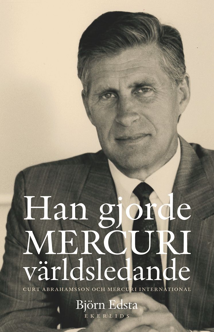 Omslag till boken Han gjorde Mercuri världsledande. Curt Abrahamsson och Mercuri International