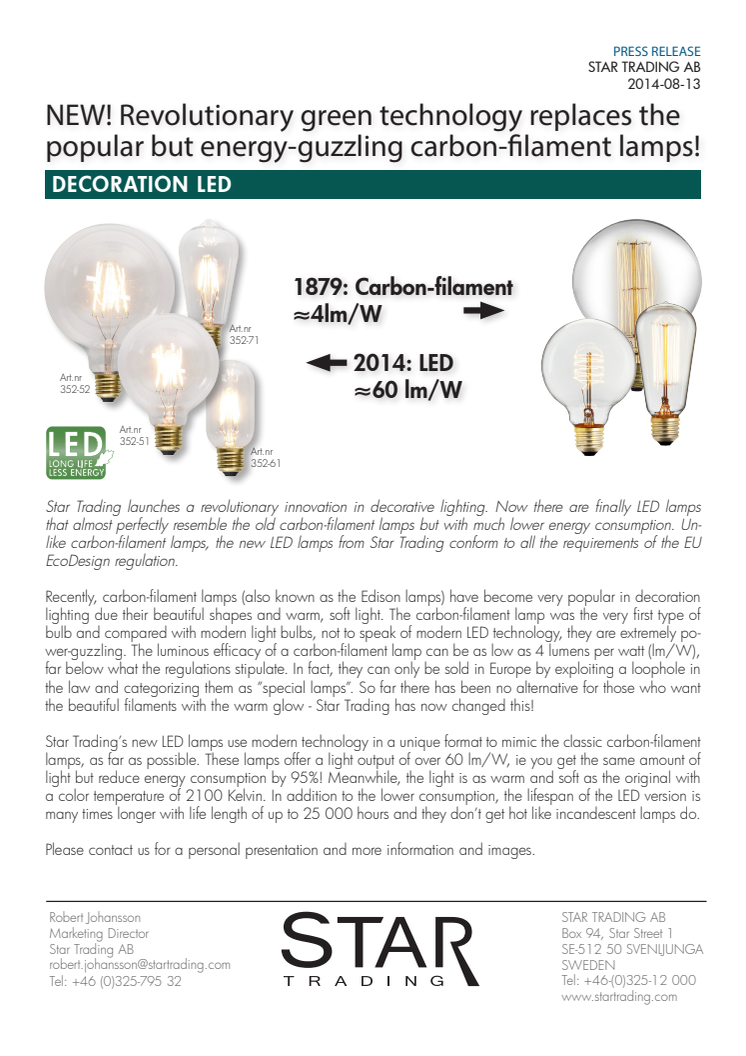 Revolutionary green technology replaces the popular but energy-guzzling carbon-filament lamps!