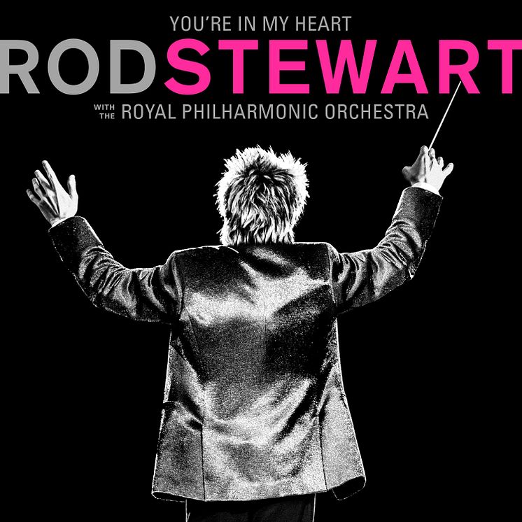Rod Stewart - You’re In My Heart: Rod Stewart With The Royal Philarmonic Orchestra (artwork)