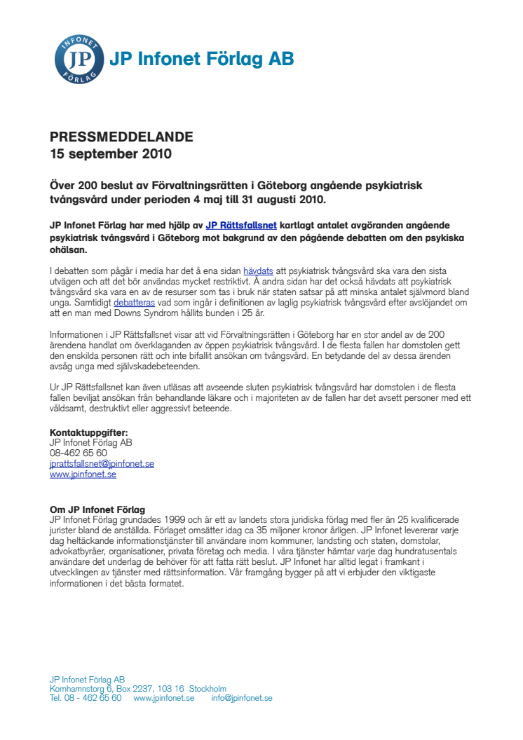 Över 200 beslut av Förvaltningsrätten i Göteborg angående psykiatrisk tvångsvård under perioden 4 maj till 31 augusti 2010.