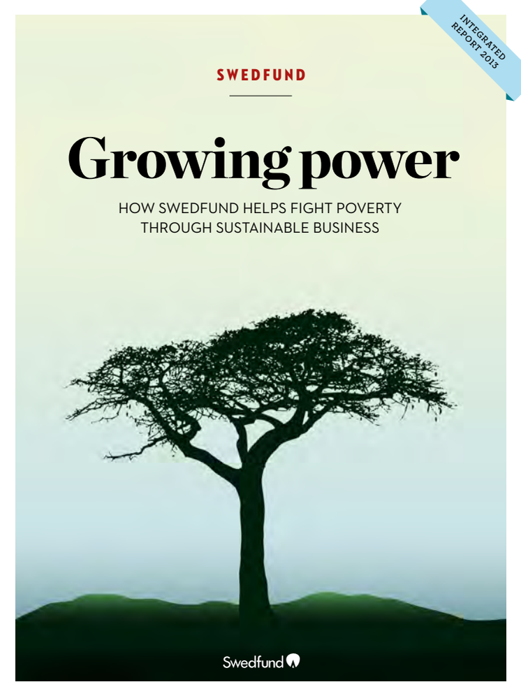 Swedfund's Integrated Report 2013: Growing Power – How Swedfund Helps Fight Poverty Through Sustainable Business