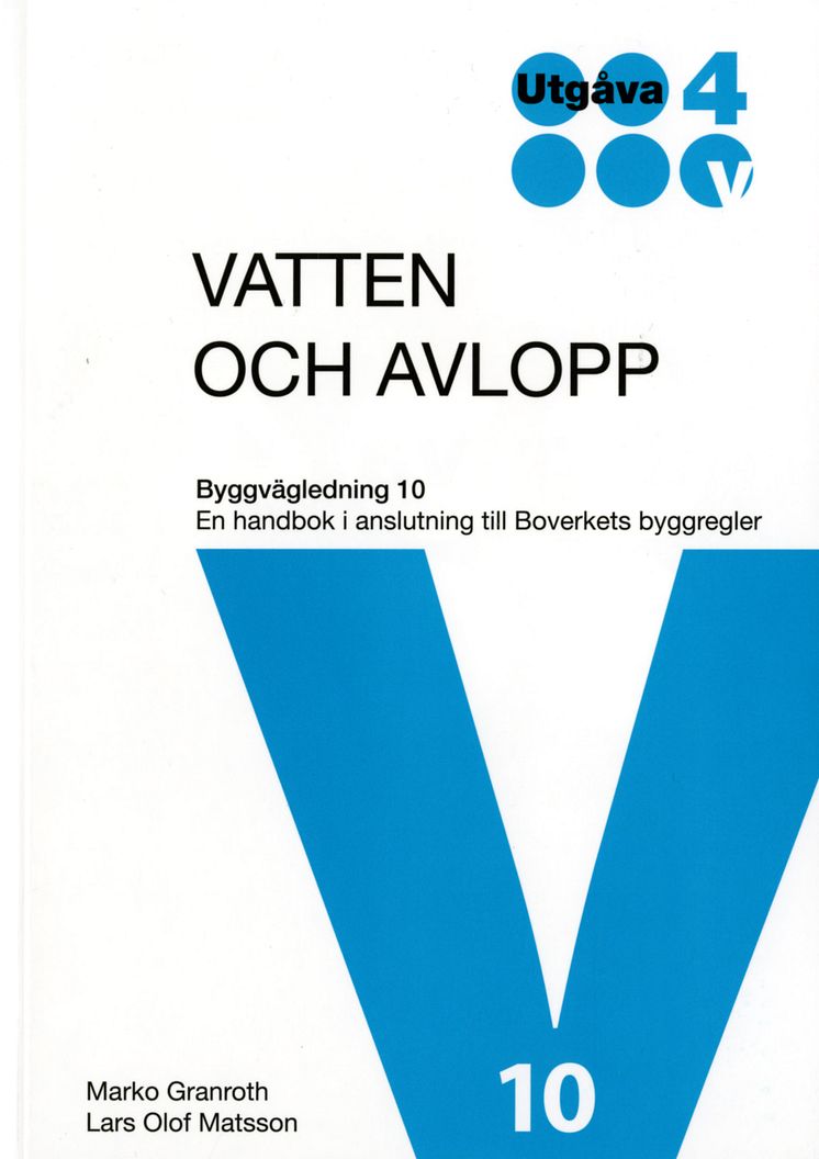 Vatten och avlopp. Byggvägledning 10. Utgåva 4