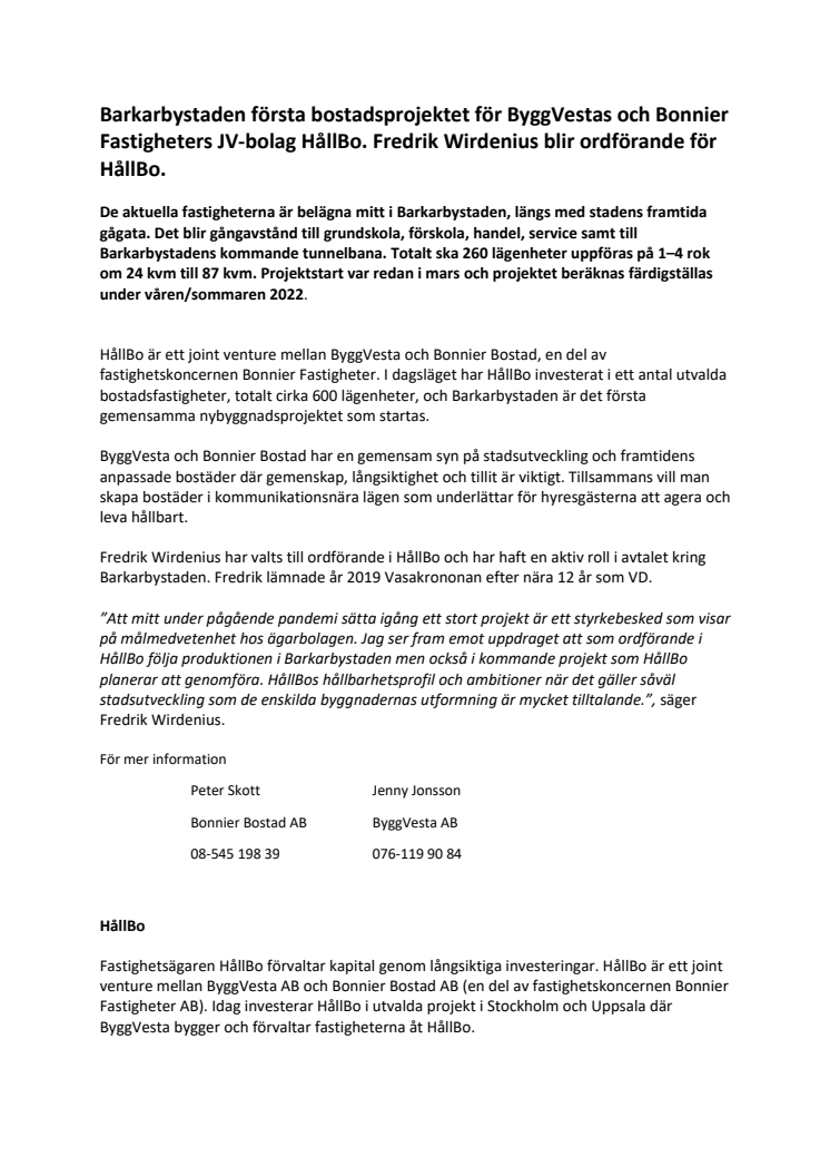 Barkarbystaden första bostadsprojektet för ByggVestas och Bonnier Fastigheters JV-bolag HållBo. Fredrik Wirdenius blir ordförande för HållBo. 