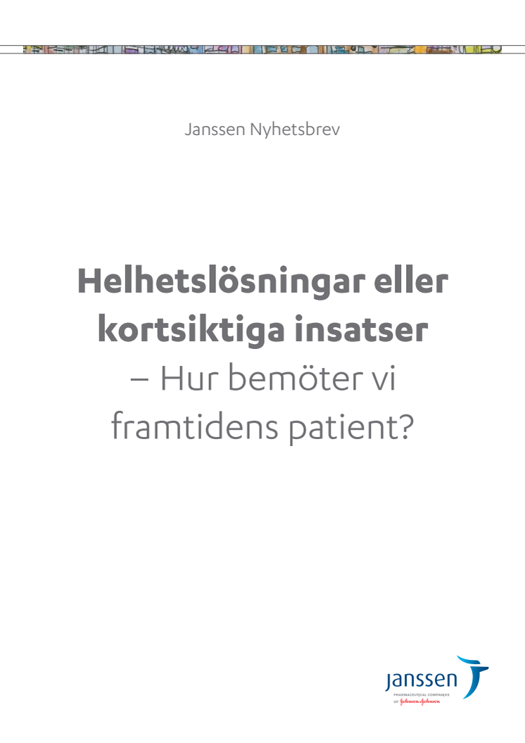 Nyhetsbrev 2 2011 - Helhetslösningar eller kortsiktiga insatser - hur bemöter vi framtidens patient? 