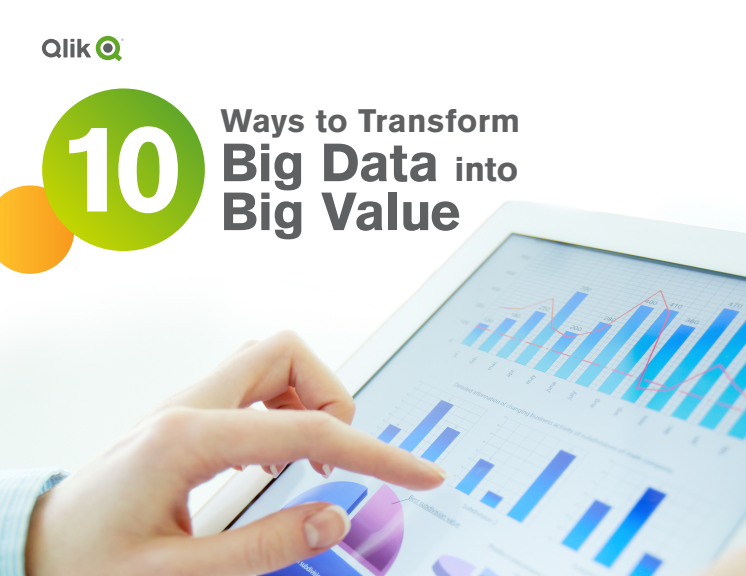 Get 10 smart strategies for transforming Big Data into big value in this Qlik e-book