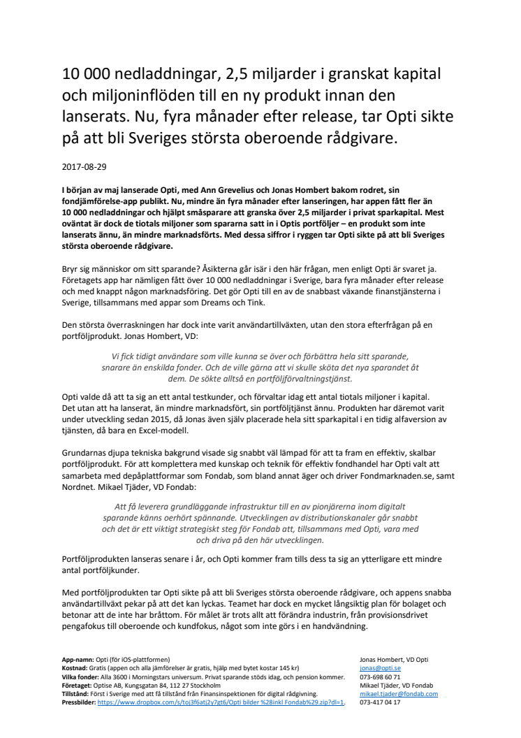 10 000 nedladdningar, 2,5 miljarder i granskat kapital och miljoninflöden till en ny produkt innan den lanserats. Nu, fyra månader efter release, tar Opti sikte på att bli Sveriges största oberoende rådgivare.