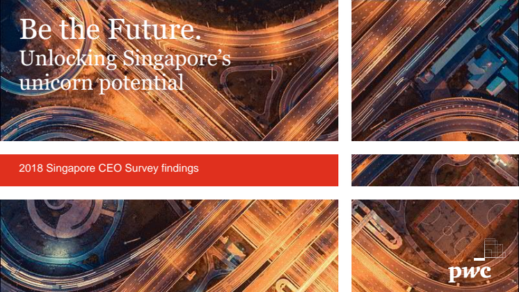 PwC'S APEC CEO Survey - Be the future. Unlocking Singapore's unicorn potential