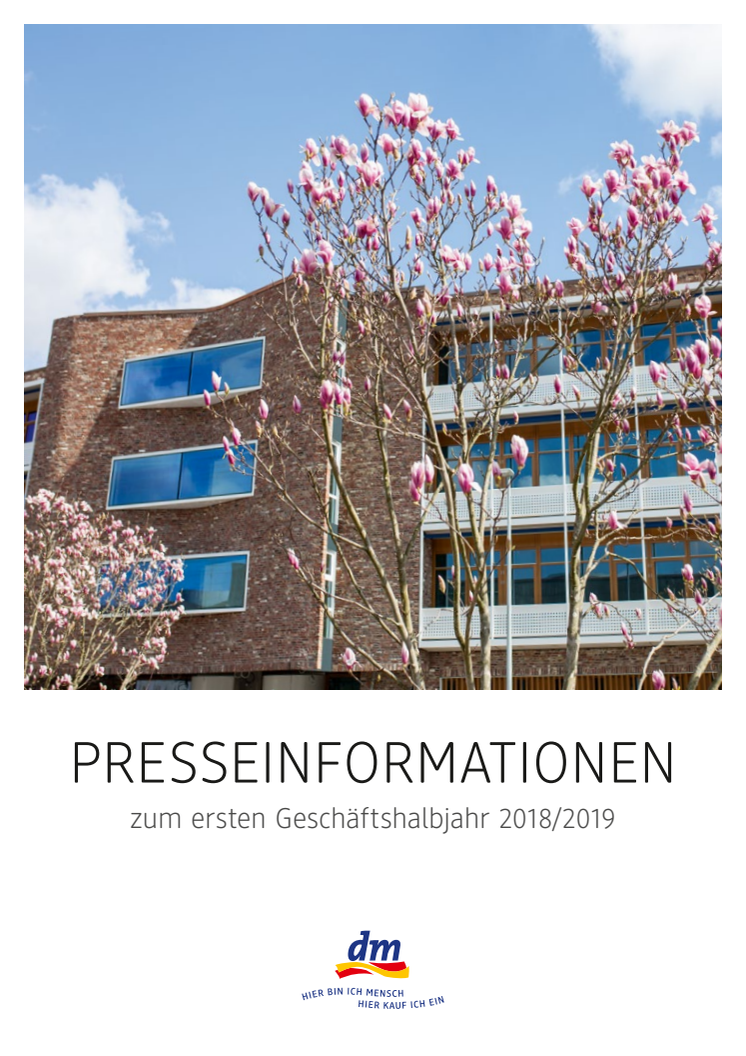 Presseinformationen zum ersten Geschäftshalbjahr 2018/2019 dm-drogerie markt