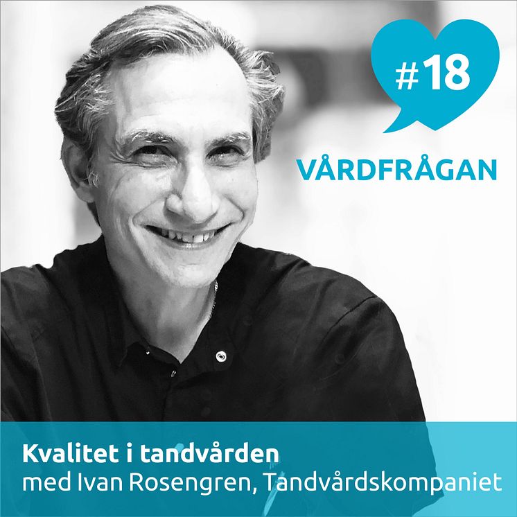 I Vårdfrågan #18 intervjuas tandläkare Ivan Rosengren.