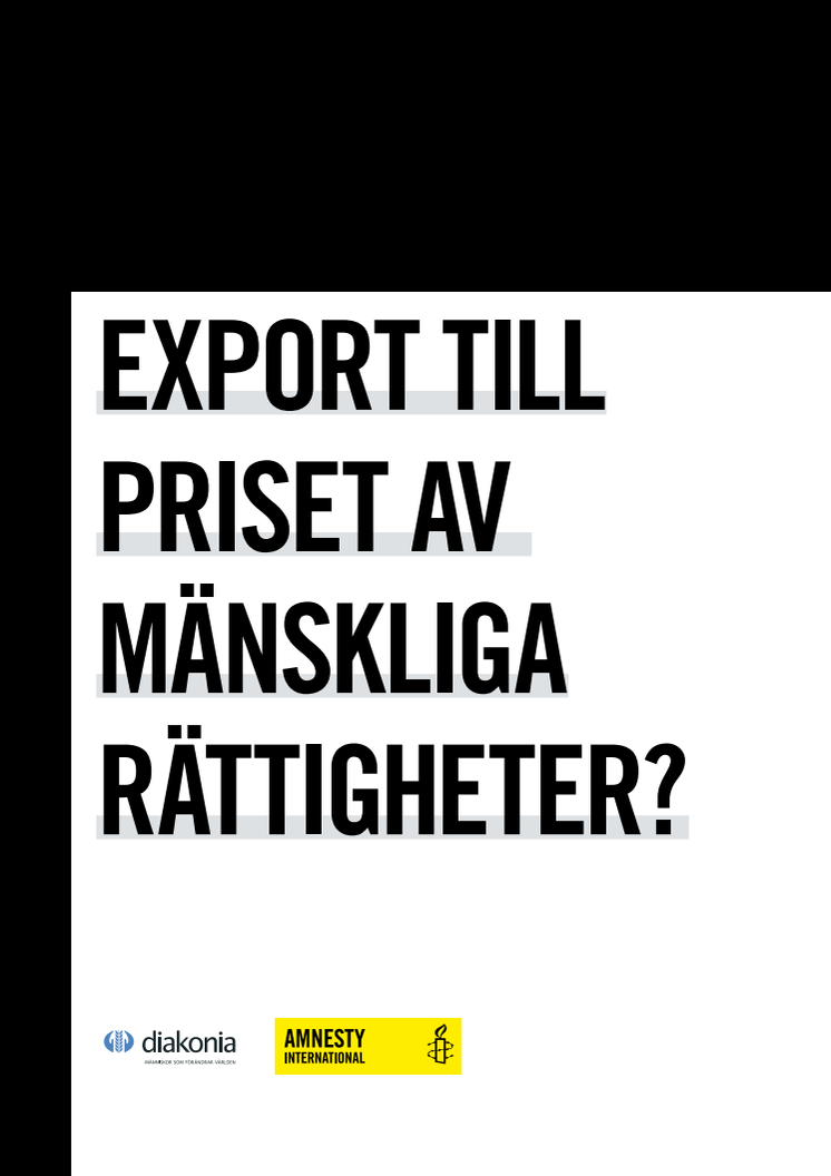 Sammanfattning av Diakonias och svenska Amnestys rapport om svensk exportpolitik ur ett människorättsperspektiv