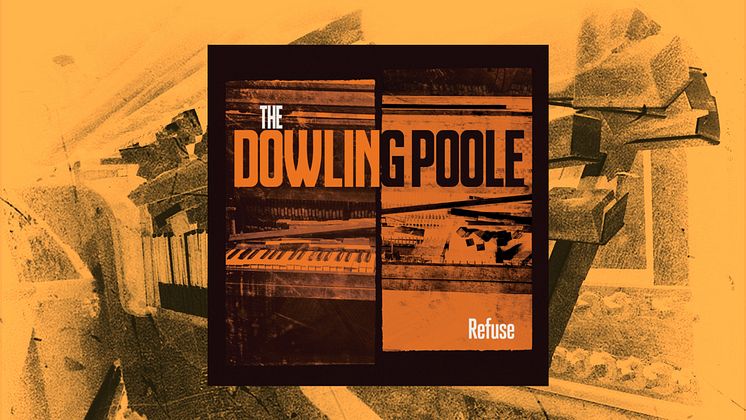 The Dowling Poole - 'REFUSE'