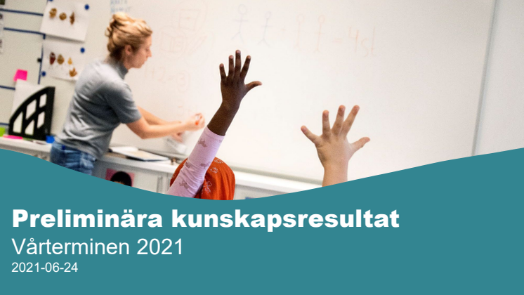Preliminära kunskapsresultat vårterminen 2021 för de kommunala skolorna i Göteborg.pdf