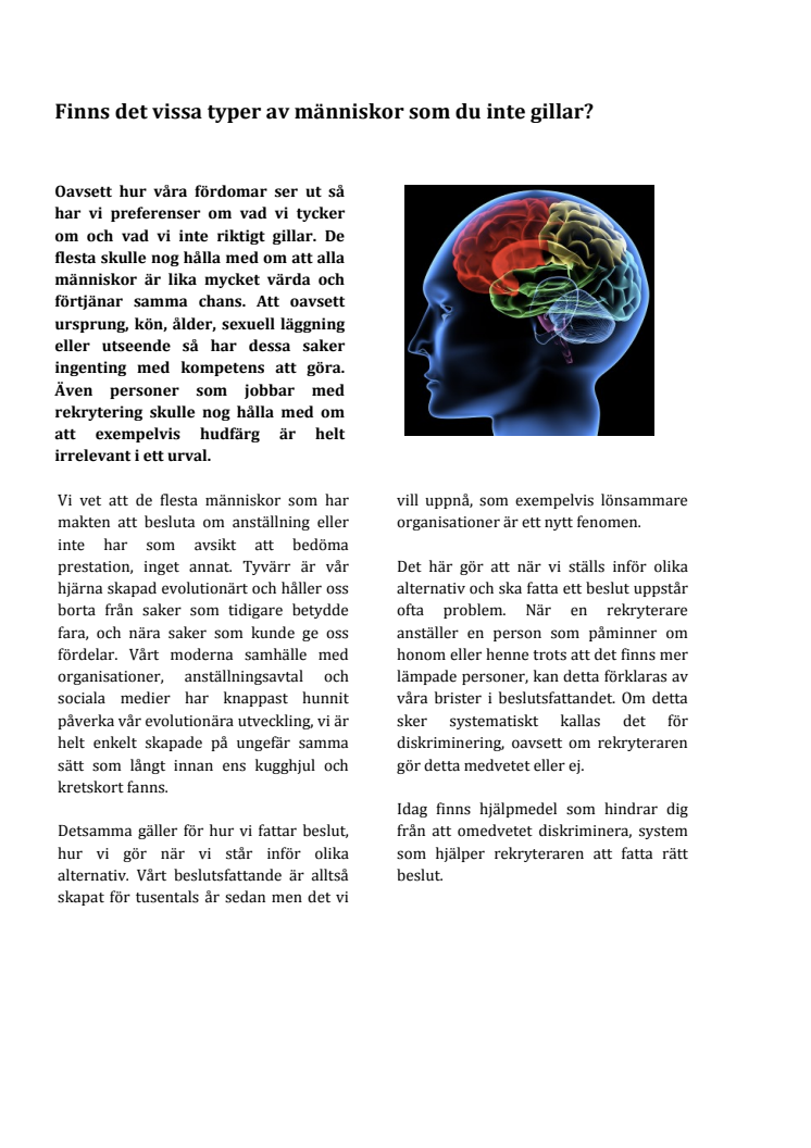 I en studie från Uppsala universitet jämfördes klassiska urvalsmetoder mot Assessios tester kombinerat med ZeroLimes system. 