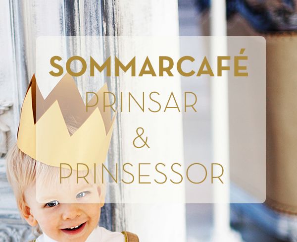 Sommarcafé för små prinsar och prinsessor